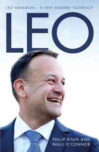 Cover image for Leo: Leo Varadkar - A Very Modern Taoiseach