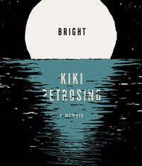 Cover image for Bright: A Memoir in Fragments