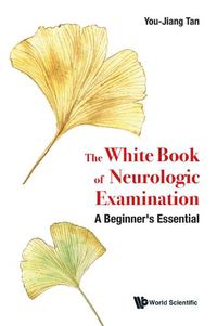 Cover image for White Book Of Neurologic Examination, The: A Beginner's Essential