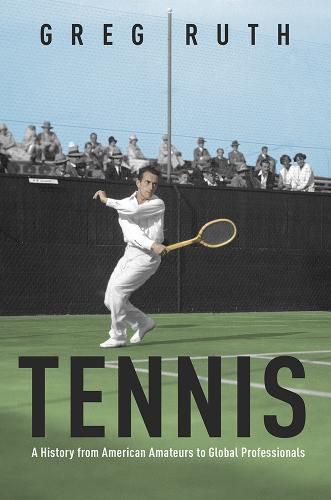 Cover image for Tennis: A History from American Amateurs to Global Professionals