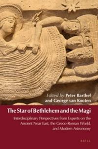 Cover image for The Star of Bethlehem and the Magi: Interdisciplinary Perspectives from Experts on the Ancient Near East, the Greco-Roman World, and Modern Astronomy