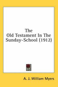 Cover image for The Old Testament in the Sunday-School (1912)