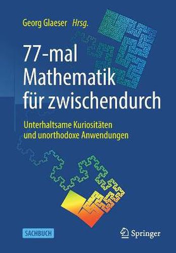 77-Mal Mathematik Fur Zwischendurch: Unterhaltsame Kuriositaten Und Unorthodoxe Anwendungen