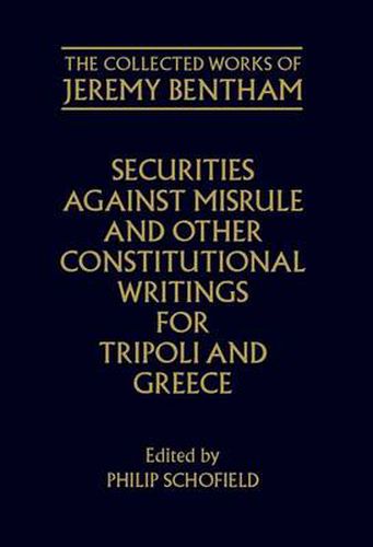 Cover image for The Collected Works of Jeremy Bentham: Securities against Misrule and Other Constitutional Writings for Tripoli and Greece