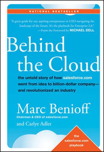 Cover image for Behind the Cloud: The Untold Story of How salesforce.com Went from Idea to Billion-Dollar Company and Revolutionized an Industry