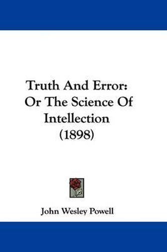 Cover image for Truth and Error: Or the Science of Intellection (1898)