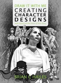 Cover image for Draw It With Me - Creating Character Designs with Impact at the Heart of Your Story