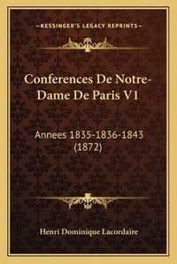 Cover image for Conferences de Notre-Dame de Paris V1: Annees 1835-1836-1843 (1872)