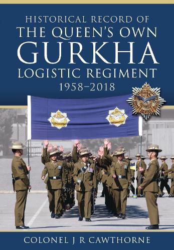 Cover image for Historical Record of The Queen s Own Gurkha Logistic Regiment, 1958 2018