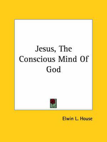 Cover image for Jesus, the Conscious Mind of God