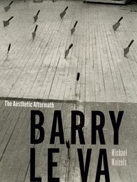 Cover image for Barry Le Va: The Aesthetic Aftermath