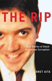 Cover image for The Rip: True Stories of Stock Brokerage Corruption