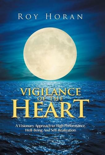 Cover image for Vigilance of the Heart: A Visionary Approach to High Performance, Well-Being and Self-Realization
