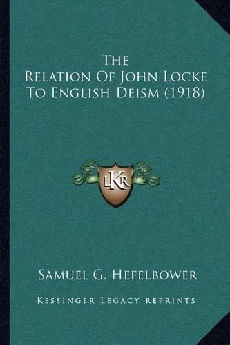 Cover image for The Relation of John Locke to English Deism (1918)