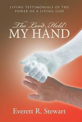 Cover image for The Lord Held My Hand: Living Testimonials of the Power of a Living God