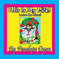 Cover image for This Is My Life! Leave Me Alone!