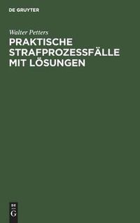 Cover image for Praktische Strafprozessfalle Mit Loesungen: Ein Induktives Lehrbuch Des Strafprozessrechts