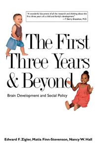 Cover image for The First Three Years and Beyond: Brain Development and Social Policy