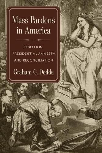 Cover image for Mass Pardons in America: Rebellion, Presidential Amnesty, and Reconciliation