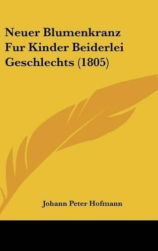 Neuer Blumenkranz Fur Kinder Beiderlei Geschlechts (1805)