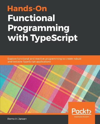 Cover image for Hands-On Functional Programming with TypeScript: Explore functional and reactive programming to create robust and testable TypeScript applications