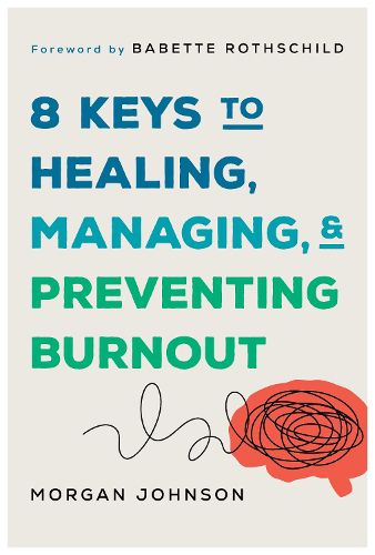 Cover image for 8 Keys to Healing, Managing, and Preventing Burnout