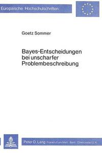 Cover image for Bayes - Entscheidungen Bei Unscharfer Problembeschreibung