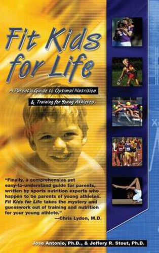 Fit Kids for Life: A Parents' Guide to Optimal Nutrition & Training for Young Athletes