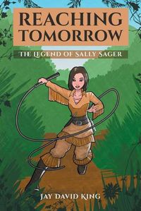 Cover image for Reaching Tomorrow: The Legend of Sally Sager