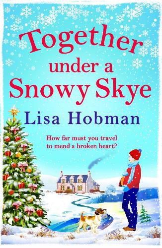 Cover image for Together Under A Snowy Skye: Escape to the Isle of Skye for a BRAND NEW romantic read from Lisa Hobman for winter 2022