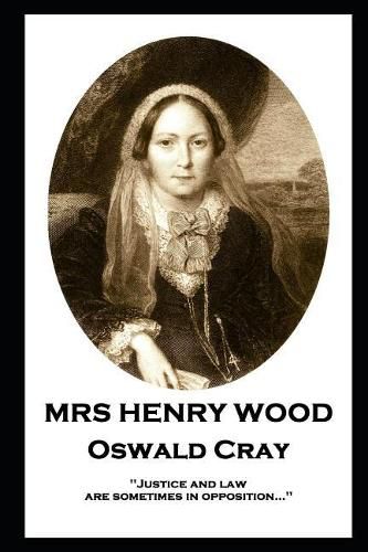 Mrs Henry Wood - Oswald Cray: 'Justice and law are sometimes in opposition...