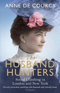 Cover image for The Husband Hunters: Social Climbing in London and New York