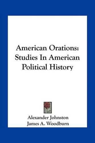 American Orations: Studies in American Political History