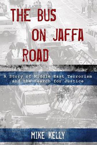 Cover image for The Bus on Jaffa Road: A Story of Middle East Terrorism and the Search for Justice