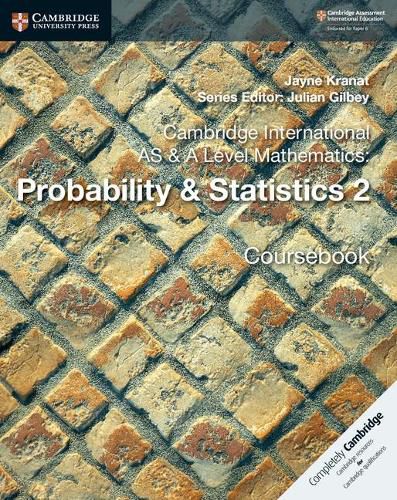 Cambridge International AS & A Level Mathematics: Probability & Statistics 2 Coursebook