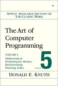 Cover image for Art of Computer Programming, The: Mathematical Preliminaries Redux; Introduction to Backtracking; Dancing Links, Volume 4, Fascicle 5