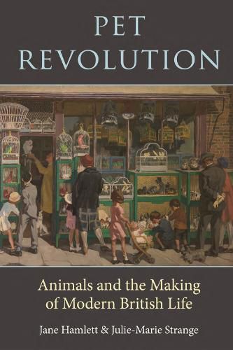 Cover image for Pet Revolution: Animals and the Making of Modern British Life