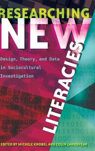 Cover image for Researching New Literacies: Design, Theory, and Data in Sociocultural Investigation