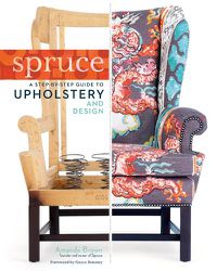 Cover image for Spruce: A Step-by-Step Guide to Upholstery and Design