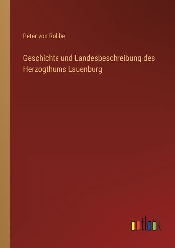 Cover image for Geschichte und Landesbeschreibung des Herzogthums Lauenburg