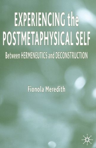 Cover image for Experiencing the Postmetaphysical Self: Between Hermeneutics and Deconstruction