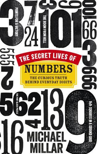 Cover image for The Secret Lives of Numbers: The Curious Truth Behind Everyday Digits