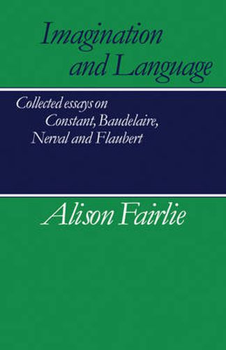 Cover image for Imagination and Language: Collected Essays on Constant, Baudelaire, Nerval and Flaubert