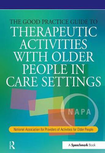 Cover image for The Good Practice Guide to Therapeutic Activities with Older People in Care Settings