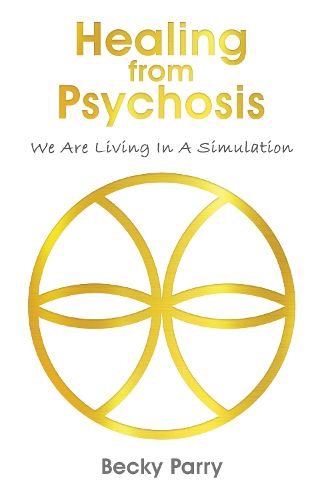 Cover image for Healing from Psychosis - We are Living in a Simulation