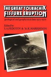 Cover image for The Great Tolbachik Fissure Eruption: Geological and Geophysical Data 1975-1976