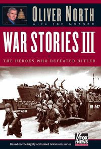 Cover image for War Stories III: The Heroes Who Defeated Hitler