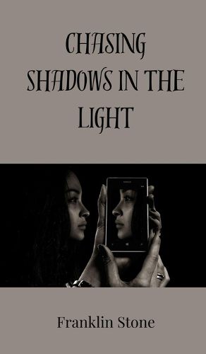 Cover image for Chasing Shadows in the Light