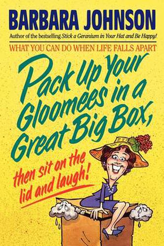 Pack Up Your Gloomies in a Great Big Box, Then Sit On the Lid and Laugh!