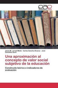 Cover image for Una aproximacion al concepto de valor social subjetivo de la educacion